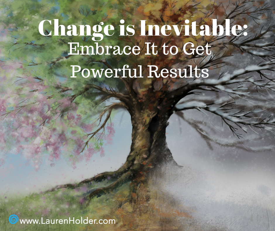 Embracing Change to Get Powerful Results
